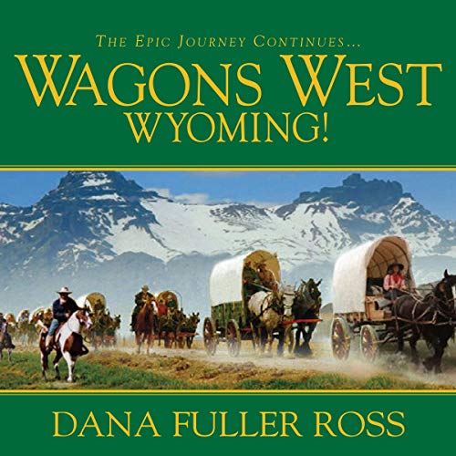Enjoy Wagons West Wyoming! from Dana Fuller Ross