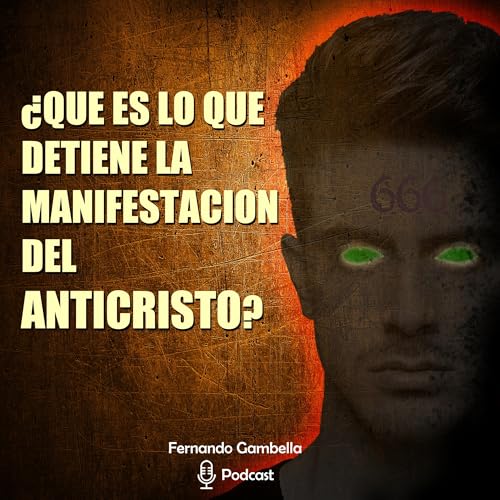 &iquest;Qu&eacute; es lo que detiene la manifestaci&oacute;n del anticristo?