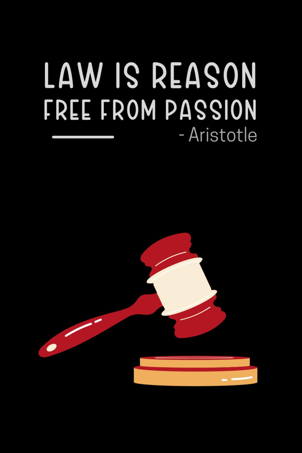Law Is Reason Notebook: Cute Notebook Gift For Judges, Lawyers and Law School Students