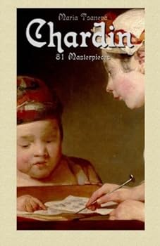 Paperback Chardin: 81 Masterpieces (Annotated Masterpieces) Book