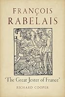 François Rabelais: ‘The Great Jester of France’ 1836393482 Book Cover