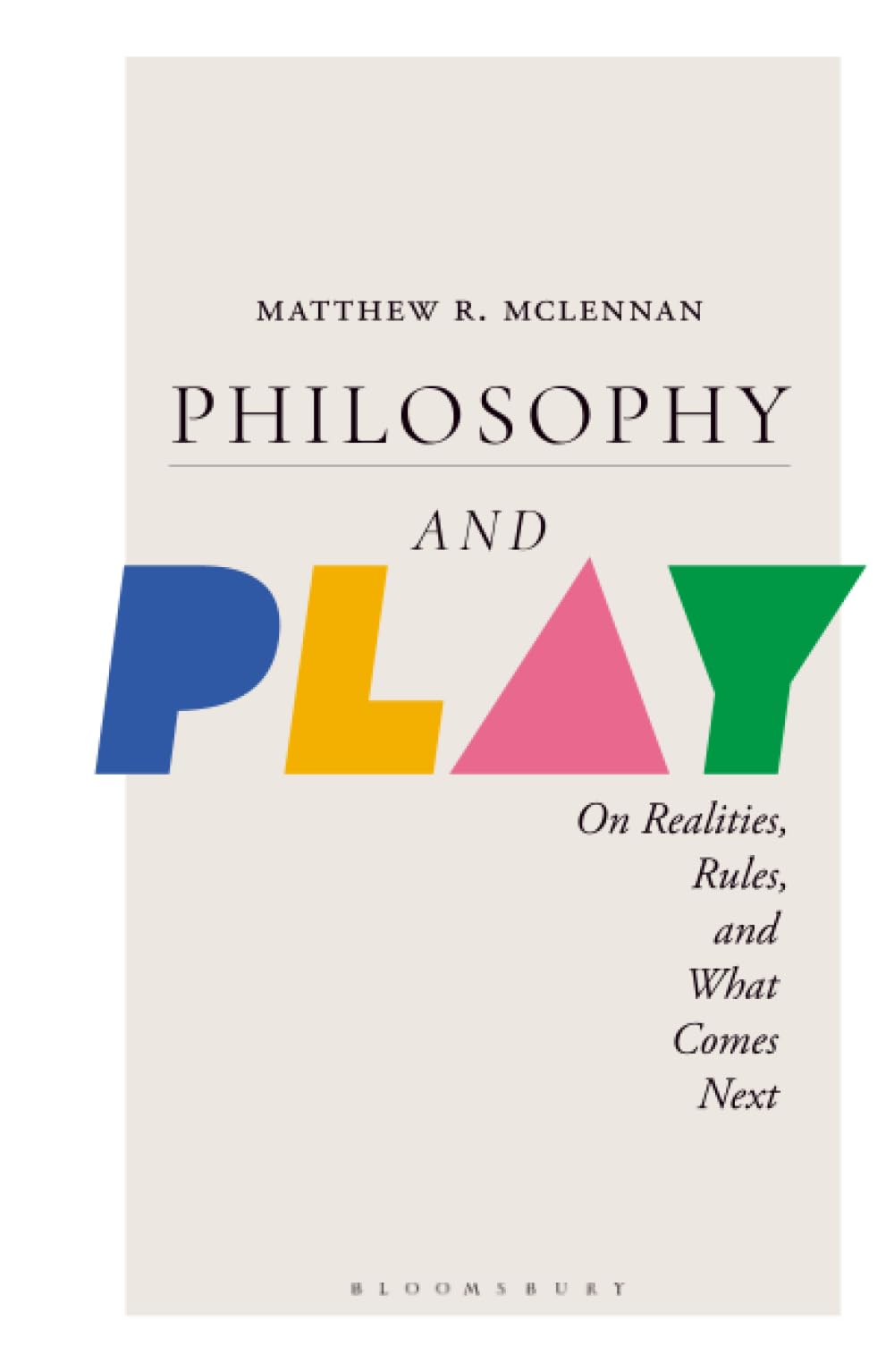 Philosophy and Play: On Realities, Rules, and What Comes Next