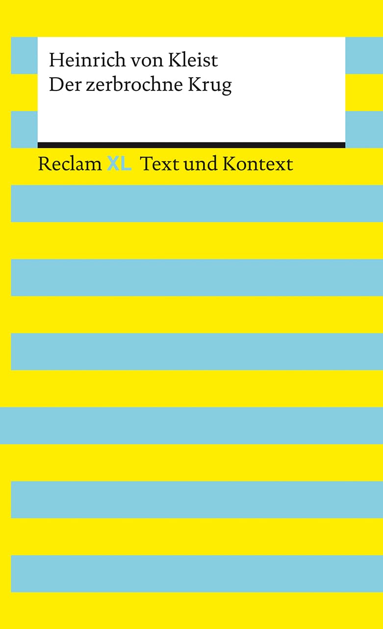 Der zerbrochne Krug. Textausgabe mit Kommentar und Materialien: Enthält die Erstfassung der Schlussszene (›Variant‹). [Reclam XL – Text und Kontext] – Kleist, Heinrich von – 16166