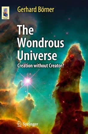 The Wondrous Universe: Creation without Creator? 2011th Edition book cover