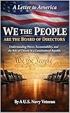A Letter to America We the People Are the Board of Directors: Understanding Power, Accountability, and the Role of Citizens in a Constitutional Republic