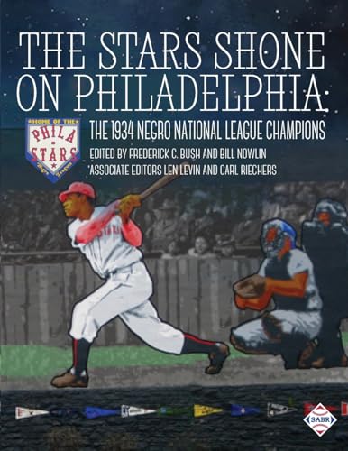 The Stars Shone on Philadelphia: The 1934 Negro National League Champions (Champions of Black Baseball)