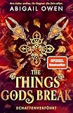The Things Gods Break – Schattenverführt: Epische Romantasy mit olympischen Göttern und tödlichen Herausforderungen (Schattenverführt-Reihe, Band 2)