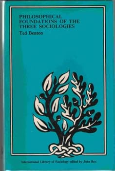 Hardcover Philosophical foundations of the three sociologies (International library of sociology) Book