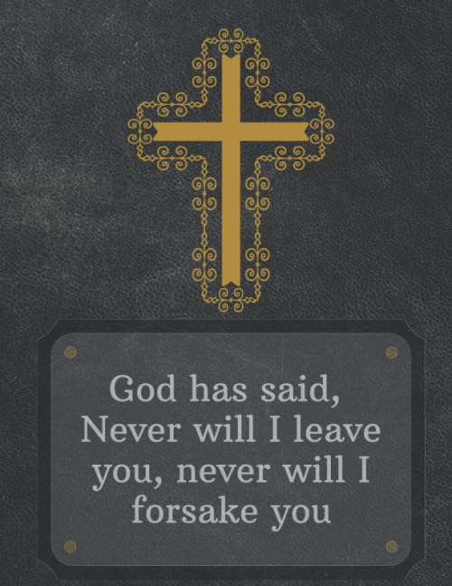 God has said, Never will I leave you, never will I forsake you: Lined Notebook, Composition Notebook, Sketchbook, Journal