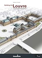 Building the Louvre: A Richly Illustrated History 2918371343 Book Cover