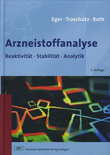 Arzneistoffanalyse: Reaktivität - Stabilität - Analytik (Wissen und Praxis) Arzneistoffanalyse: Reaktivität - Stabilität - Analytik (Wissen und Praxis)