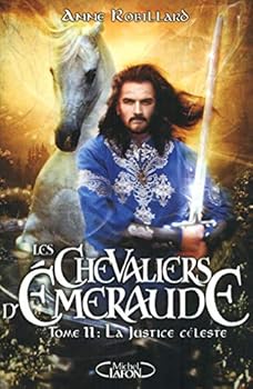 Les Chevaliers d'Émeraude 11: La justice céleste - Book #11 of the Les Chevaliers d'Émeraude