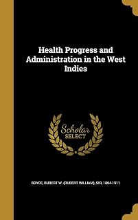 Health Progress and Administration in the West Indies