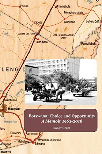 Botswana: Choice and Opportunity: A Memoir 1963 to 2018 Paperback – Illustrated, 11 Jan. 2020