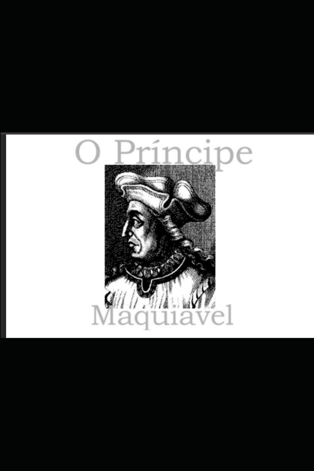 O Príncipe: Estratégia, Poder e Manipulação — Uma Edição Moderna Inspirada em Maquiavel
