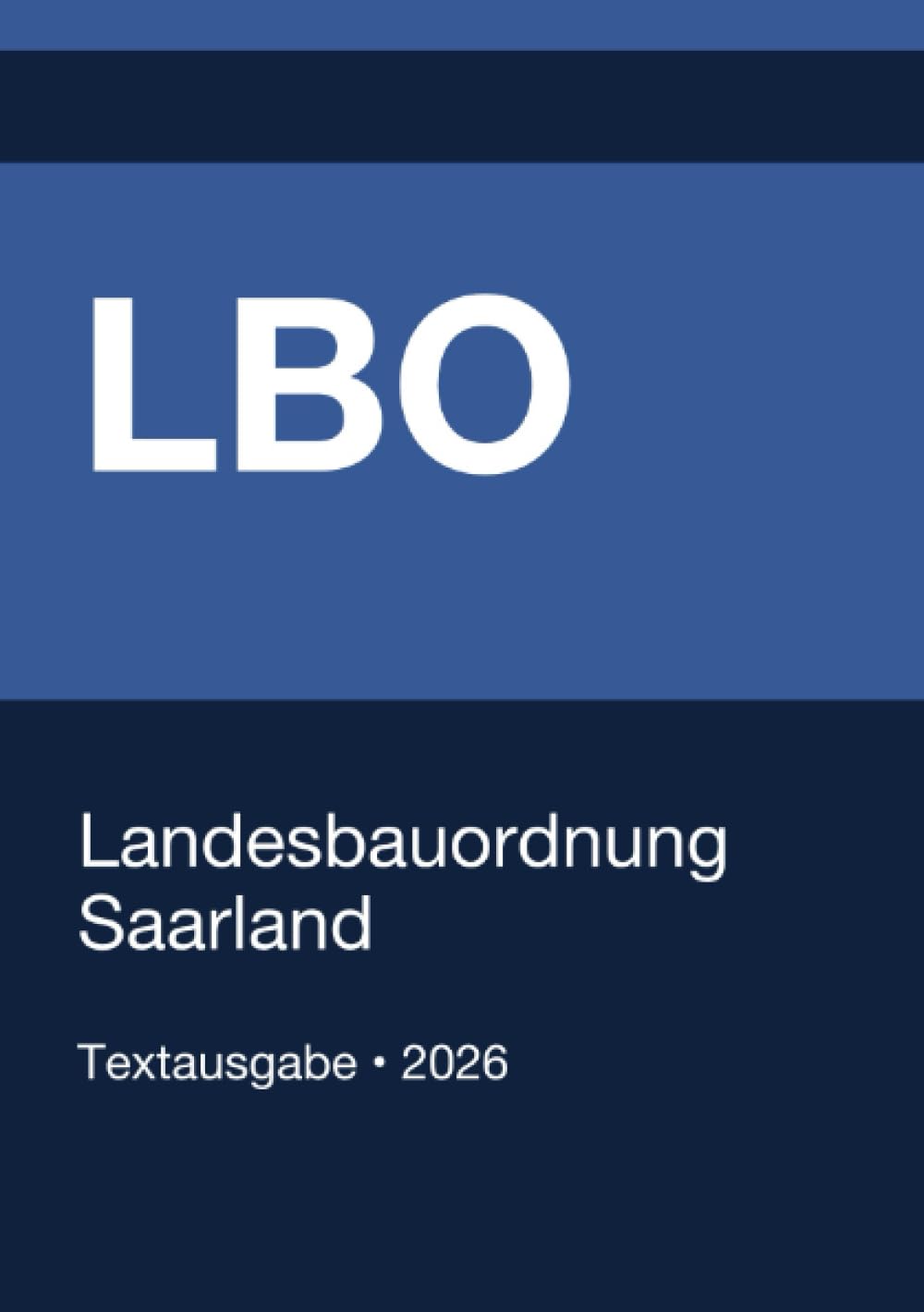 LBO - Landesbauordnung Saarland 2026: Vollständiger Gesetzestext in aktueller Fassung • Ohne Kommentare • Systematisch gegliedert
