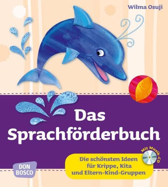 Das Sprachförderbuch, m. Audio-CD: Die schönsten Ideen für Krippe,...