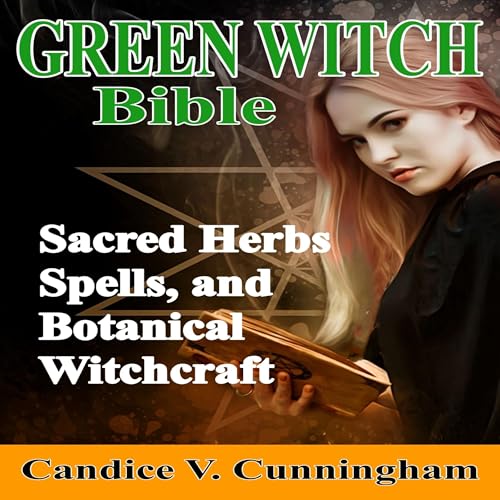 Green Witch Bible by Candice V. Cunningham