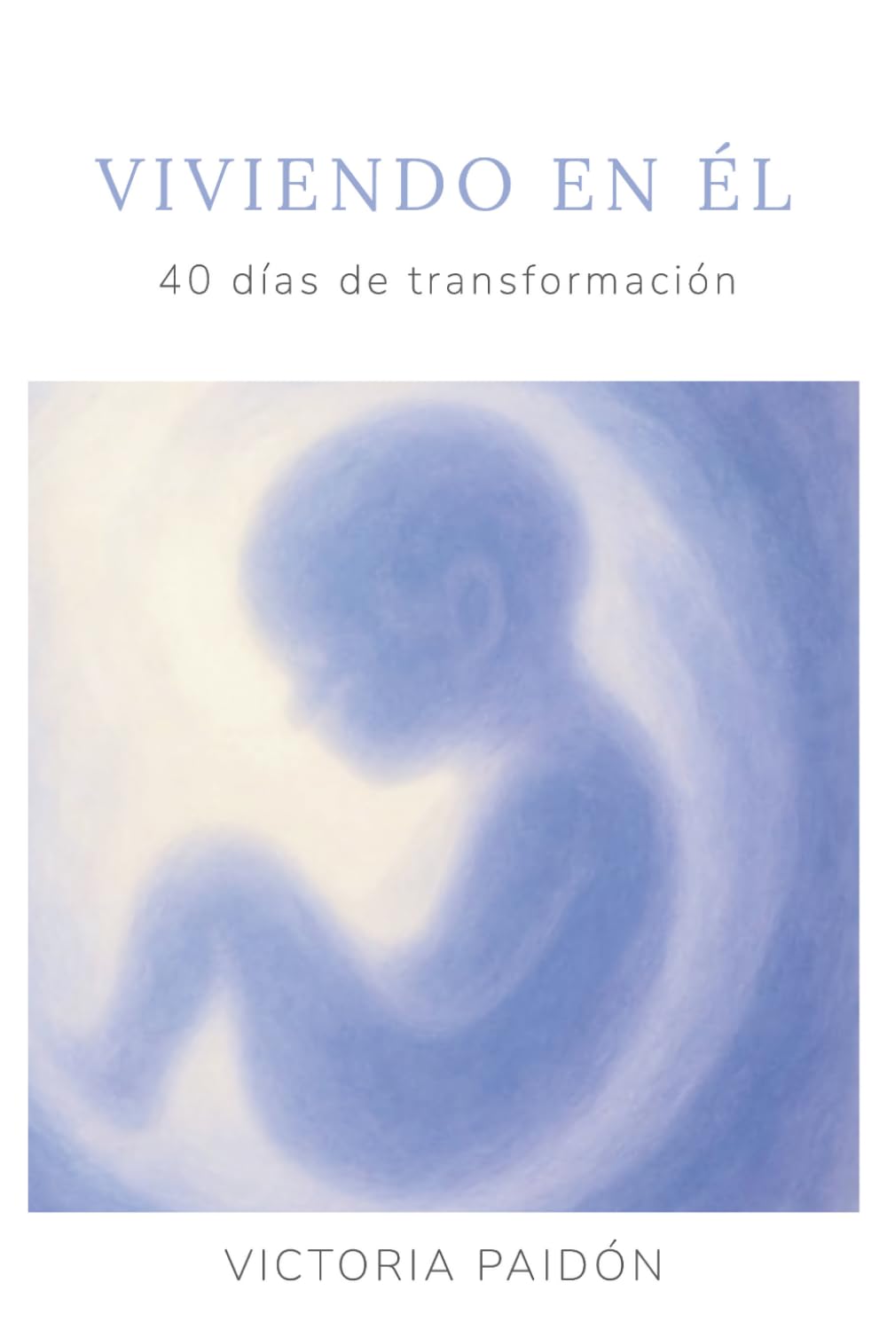 VIVIENDO EN ÉL: 40 Días de Transformación