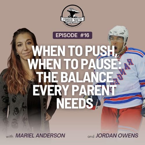 Ep. 16 - When to Push, When to Pause: The Balance Every Parent Needs to Get Right with Mariel and Jordan
