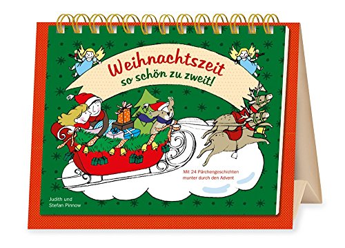 Weihnachtszeit - so schön zu zweit!: Mit 24 Pärchengeschichten munter durch den Advent Weihnachtszeit - so schön zu zweit!: Mit 24 Pärchengeschichten munter durch den Advent