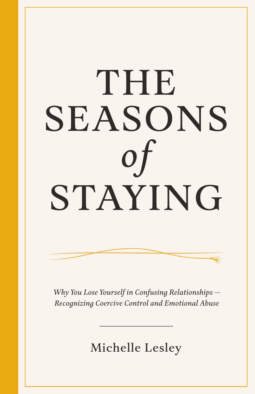 The Seasons of Staying: Why You Lose Yourself in Confusing Relationships: Recognizing Coercive Control and Emotional Abuse