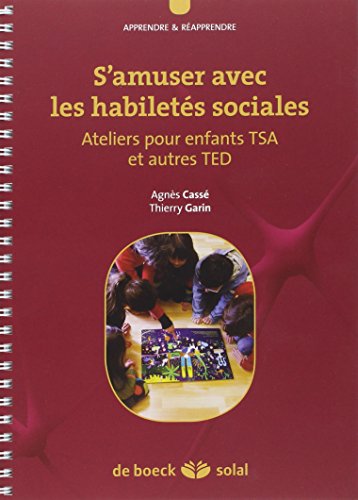 Télécharger S'amuser avec les habiletés sociales : Ateliers pour enfants TSA et autres TED Gratuit