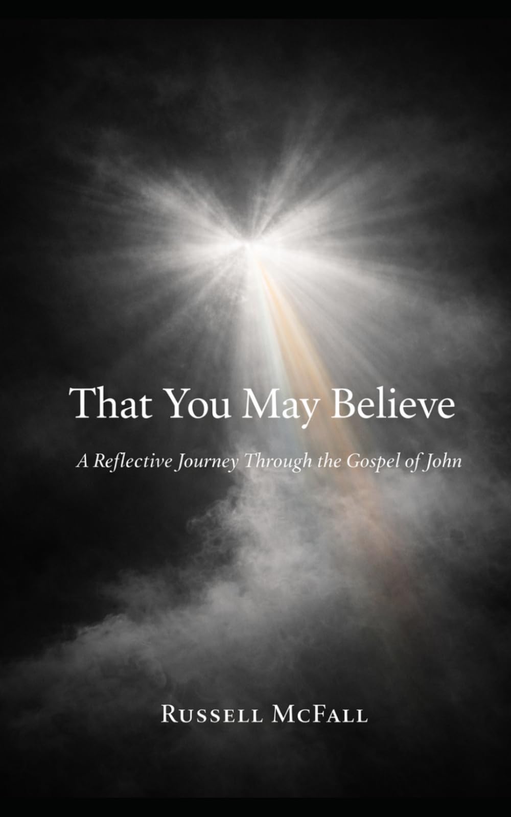 That You May Believe: A Reflective Journey Through the Gospel of John