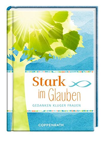 Stark im Glauben: Gedanken kluger Frauen Stark im Glauben: Gedanken kluger Frauen