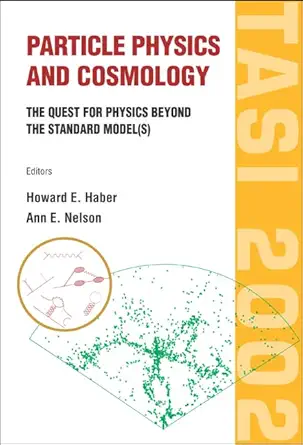 Particle Physics and Cosmology: The Quest for Physics Beyond the Standard Models : Tasi 2002 Boulder, Colorado, Usa3 2- 28 June 2002 book cover