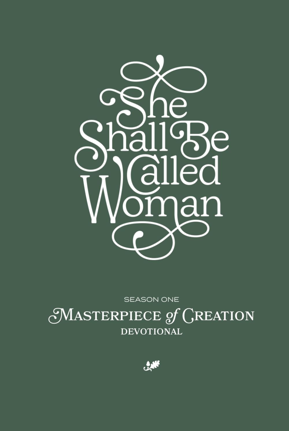 Masterpiece of Creation: She Shall Be Called Women - Season One Devotional (She Shall Be Called Women Devotionals)