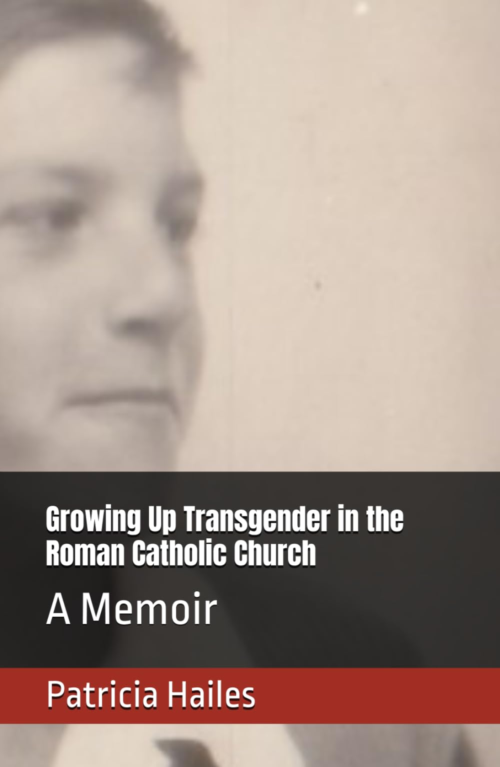 Growing Up Transgender in the Roman Catholic Church: A Memoir