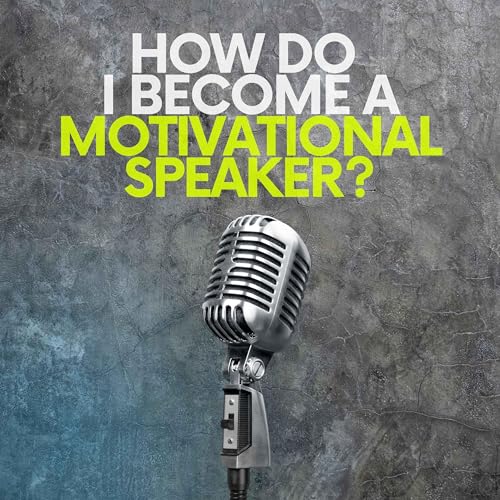 How Do I Become A Motivational Speaker? cover art