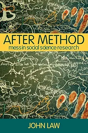 After Method: Mess in Social Science Research (International Libr...