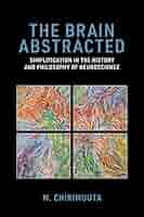 The Brain Abstracted: Simplification in the History and