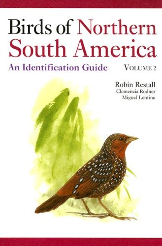 Birds of Northern South America: An Identification Guide, Volume 2: Plates and Maps Birds of Northern South America: An Identification Guide, Volume 2: Plates and Maps