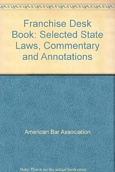 Hardcover Franchise Desk Book: Selected State Laws, Commentary and Annotations Book