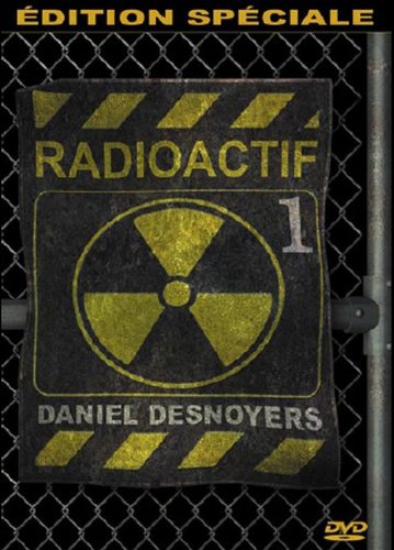 Daniel Desnoyers: Radioactif Vol. 1 (Version française) [DVD]
