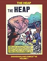 The Heap : Gwandanaland Comics #5 -- His Complete Stories from Airboy Comics 1543242669 Book Cover