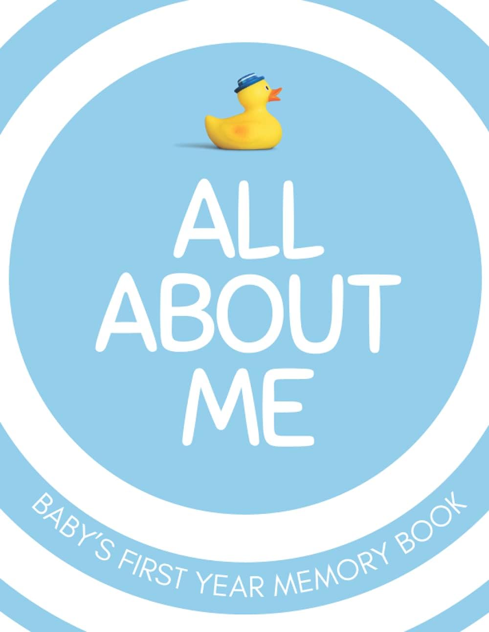 Baby’s First Year Memory Book - All About Me: Keepsake Journal To Record Special Memories And Milestones Of Your Baby’s First 12 Months