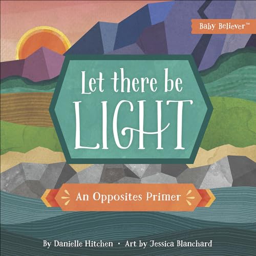 Image of Let There Be Light: An Opposites Primer (Baby Believer)