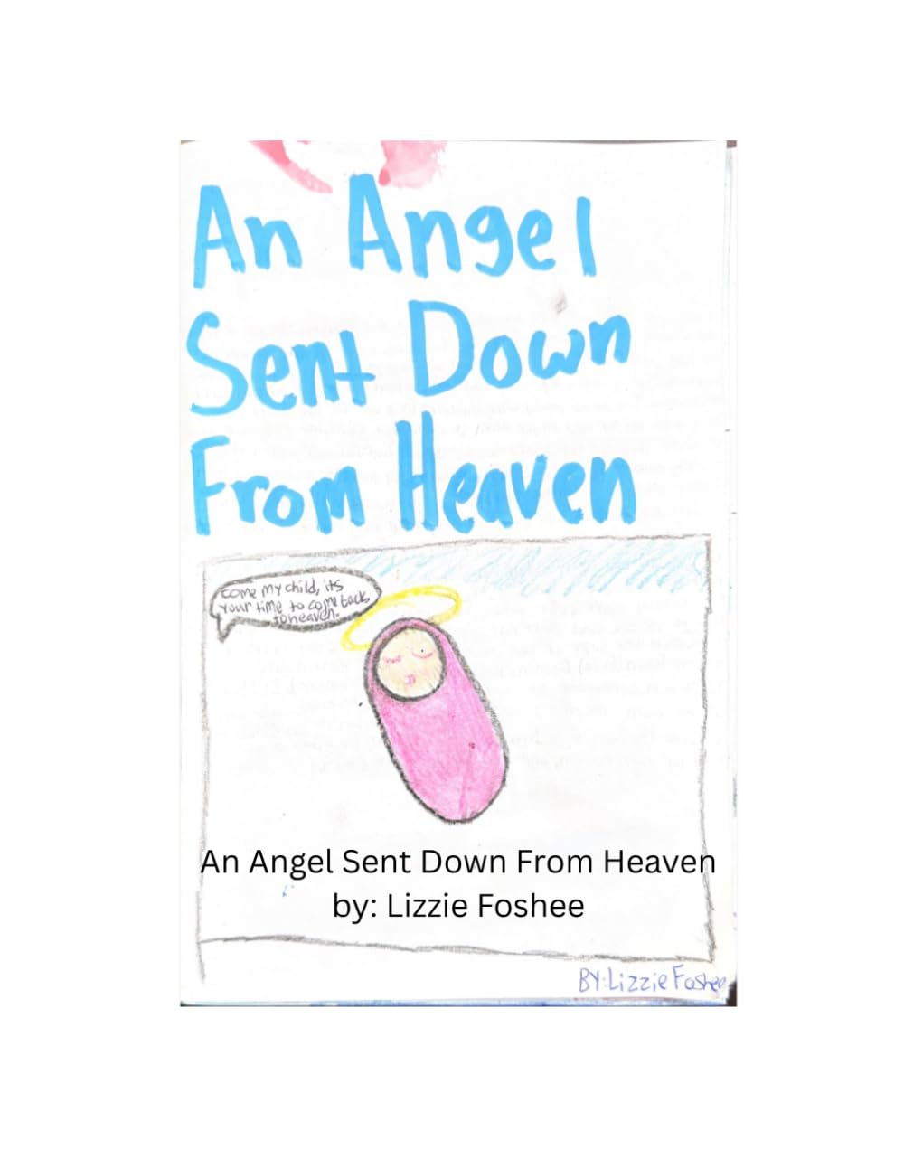 An Angel Sent Down From Heaven: Come my child, it's your time to come back to Heaven.