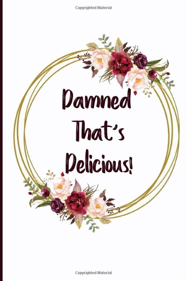 Damned That's Delicious Blank Recipe Book To Write In, Blank cookbooks for family recipes, Blank Cookbooks For Family Recipes, Cooking journal. ...