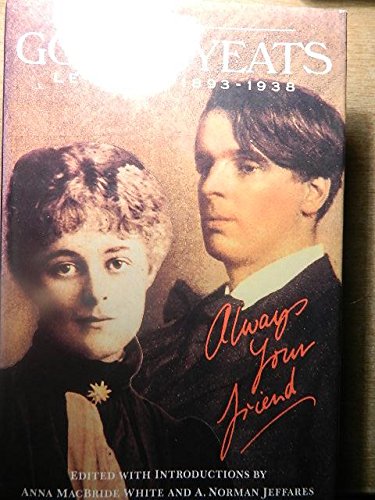 Gonne-Yeats Letters, 1893-1938: Always Your Friend: Amazon.co.uk ...