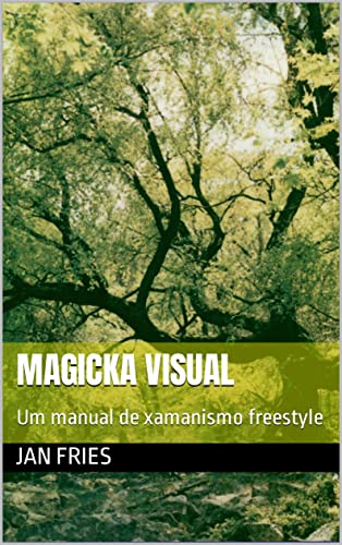 Magicka Visual: Um manual de xamanismo freestyle