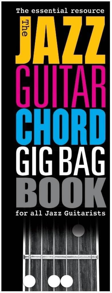 The Jazz Guitar Chord Gig Bag Book | Jazz Guitar Chord Reference with TAB Voicings for Guitar Players | Portable Guide to 1000 Jazz Chords for Improvisation Practice and Performance