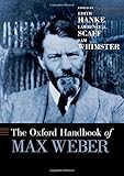 The Oxford Handbook of Max Weber (Oxford Handbooks)