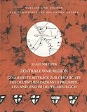  Zentrale und Region: Gesammelte Beiträge zur Geschichte des Deutschen Ordens in Preussen, Livland und im Deutschen Reich aus den Jahren 1968 bis 2008 ... unter der Patronanz des Deutschen Ordens)