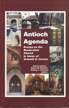 Paperback Antioch Agenda: Essays on the Restorative Church in honor of Orlando E. Costas Book