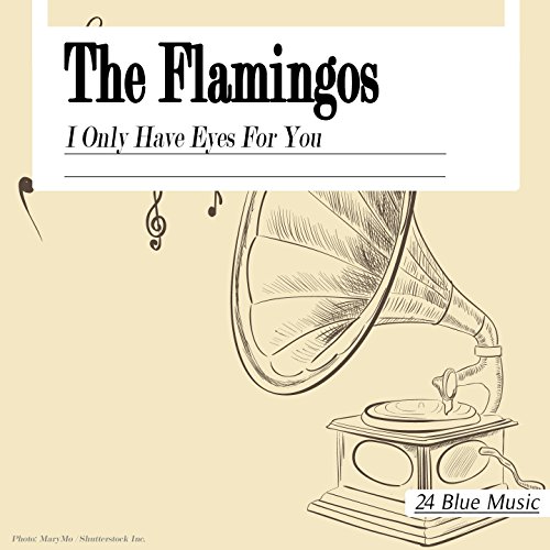 The Flamingos I Only Have Eyes for You The Flamingos Amazon.fr